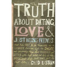 The Truth about Dating, Love, and Just Being Friends