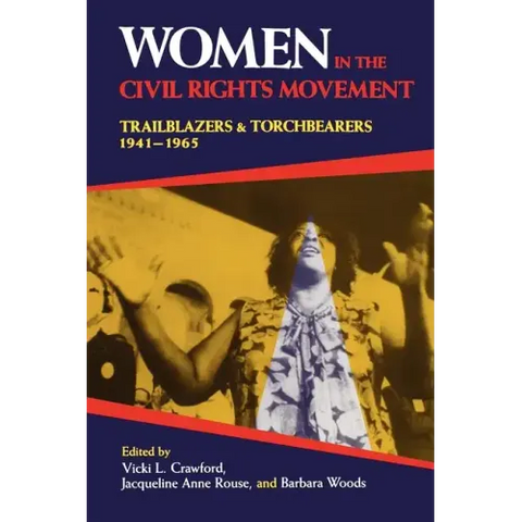 Women in the Civil Rights Movement: Trailblazers and Torchbearers, 1941 1965