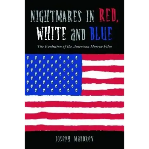 Nightmares in Red, White and Blue: The Evolution of the American Horror Film