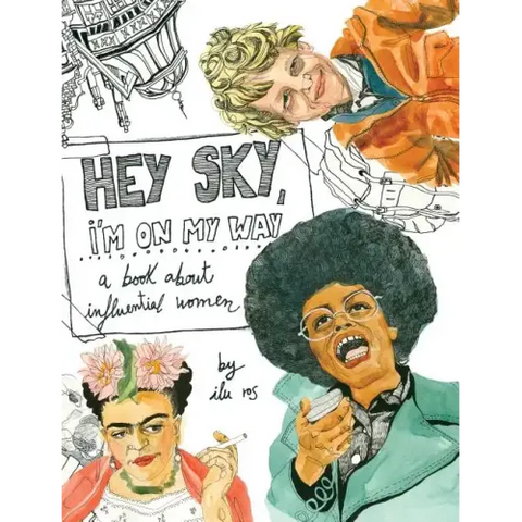 Hey Sky, I'm On My Way: A Book About Influential Women