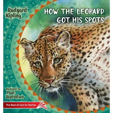 How the Leopard Got His Spots: The Best of Just So Stories