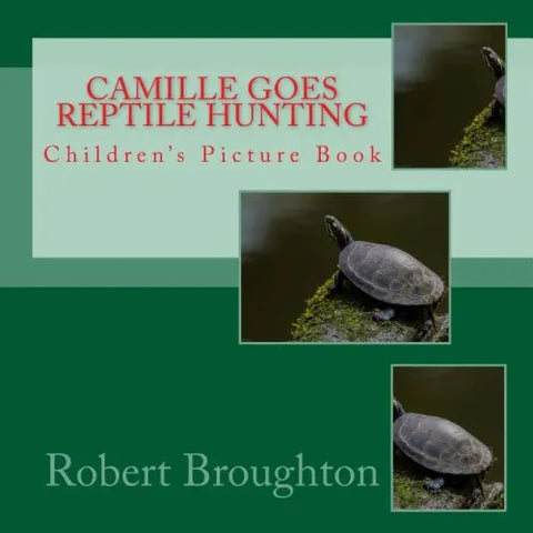 Camille Goes Reptile Hunting: Children's Picture Book