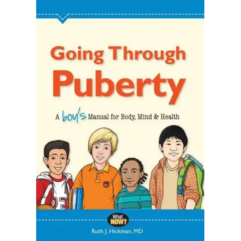 Going Through Puberty: A Boy's Manual for Body, Mind & Health