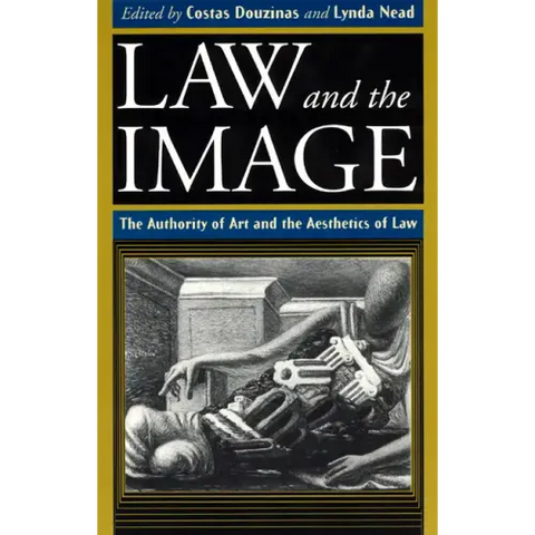 Law and the Image: The Authority of Art and the Aesthetics of Law