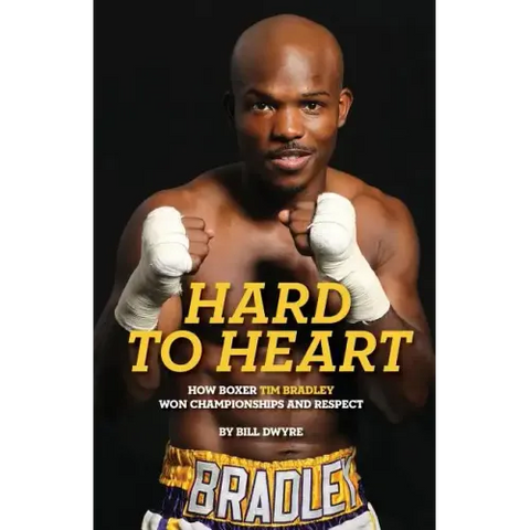 Hard to Heart: How Boxer Tim Bradley Won Championships and Respect