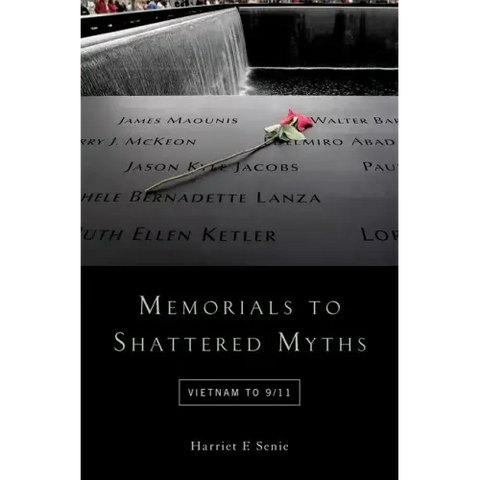 Memorials to Shattered Myths: Vietnam to 9/11