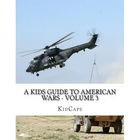 A Kids Guide to American wars - Volume 3: Vietnam War to the War In Afganistan