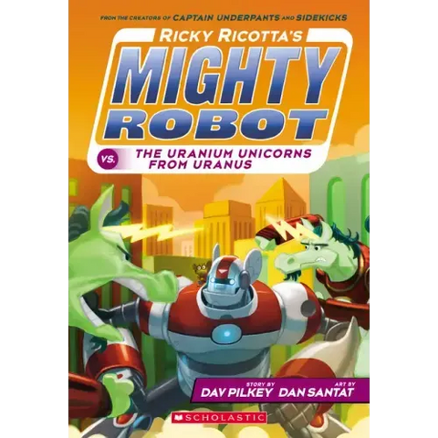Ricky Ricotta's Mighty Robot vs. the Uranium Unicorns from Uranus (Ricky Ricotta's Mighty Robot #7): Volume 7