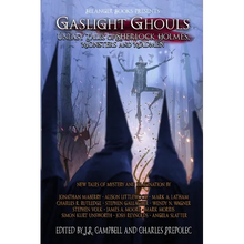 Gaslight Ghouls: Uneasy Tales of SHERLOCK HOLMES, Monsters and Madmen - Paperback