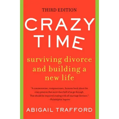 Crazy Time: Surviving Divorce and Building a New Life, Third Edition