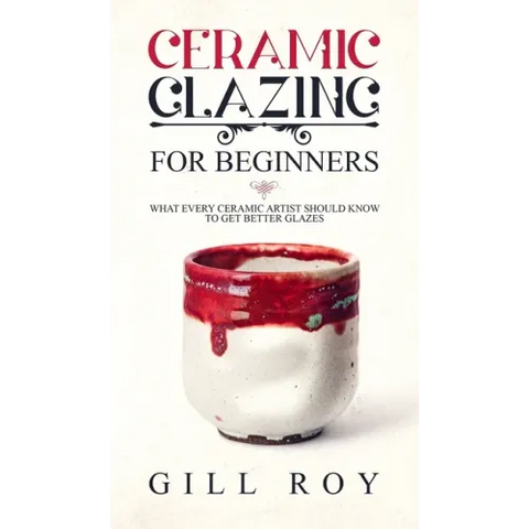Ceramic Glazing for Beginners: What Every Ceramic Artist Should Know to Get Better Glazes