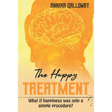 The Happy Treatment: What if happiness was only a simple procedure? - Hardcover