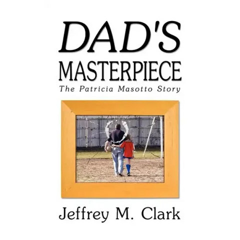 Dad's Masterpiece: The Patricia Masotto Story