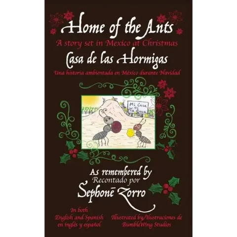 Home of the Ants/Casa de las Hormigas: A story set in Mexico/Una historia ambientada en México durante Navidad