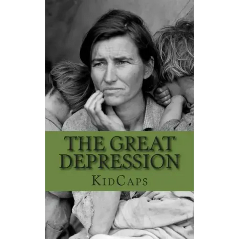 The Great Depression: A History Just For Kids