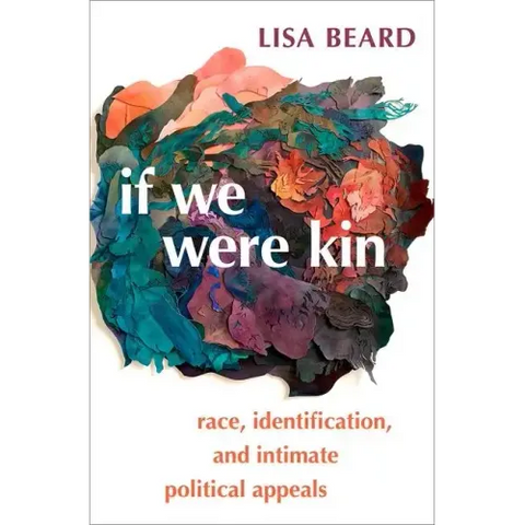 If We Were Kin: Race, Identification, and Intimate Political Appeals