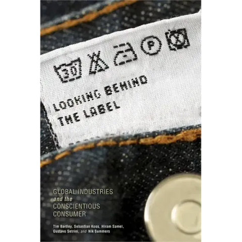 Looking Behind the Label: Global Industries and the Conscientious Consumer