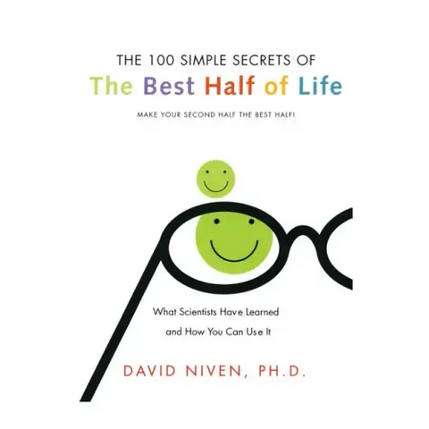 100 Simple Secrets of the Best Half of Life: What Scientists Have Learned and How You Can Use It