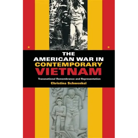 The American War in Contemporary Vietnam: Transnational Remembrance and Representation