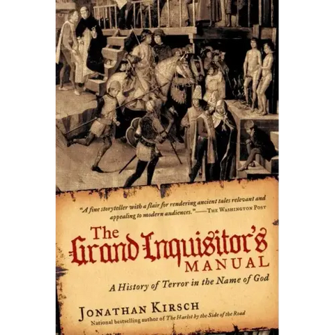 The Grand Inquisitor's Manual: A History of Terror in the Name of God