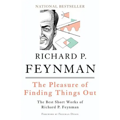 The Pleasure of Finding Things Out: The Best Short Works of Richard P. Feynman