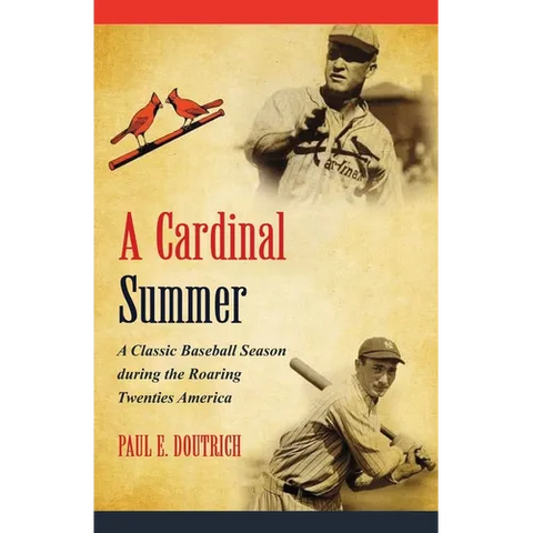 A Cardinal Summer: A Classic Baseball Season during the Roaring Twenties America