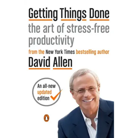 Getting Things Done: The Art of Stress-Free Productivity