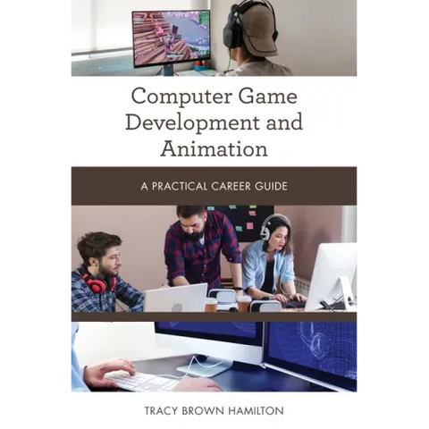 Computer Game Development and Animation: A Practical Career Guide