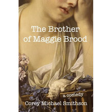 The Brother of Maggie Brood: A Comedy - Paperback