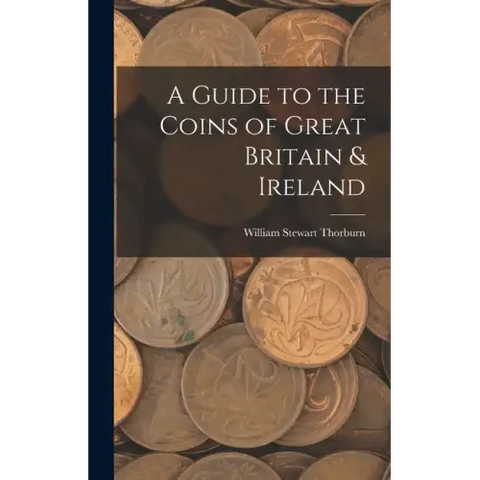 A Guide to the Coins of Great Britain & Ireland