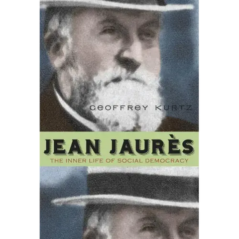 Jean Jaurès: The Inner Life of Social Democracy