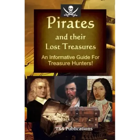 Pirates and their Lost Treasures: An Informative Guide for Treasure Hunters!