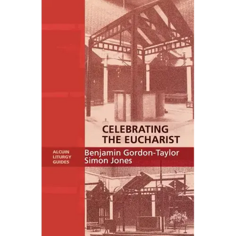 Celebrating the Eucharist - Alcuin Liturgy Guides