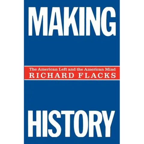 Making History: The American Left and the American Mind