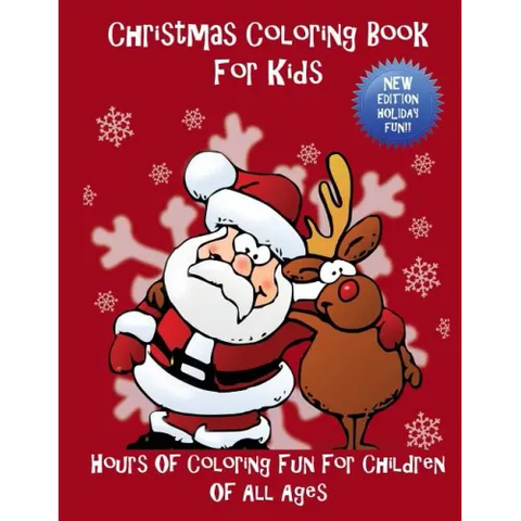 Christmas Coloring Book For Kids: Hours Of Coloring Fun For Children Of All Ages