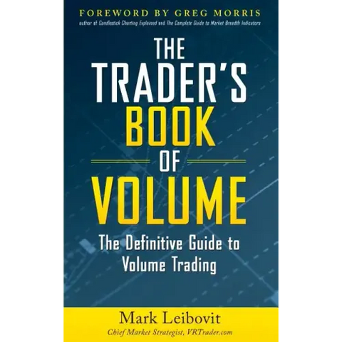 The Trader's Book of Volume: The Definitive Guide to Volume Trading: The Definitive Guide to Volume Trading