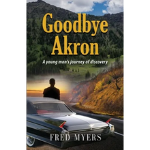 Goodbye Akron: A Young Man's Journey of Discovery - Paperback