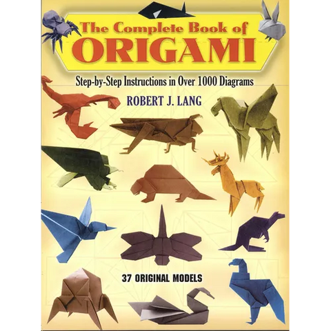 The Complete Book of Origami: Step-By-Step Instructions in Over 1000 Diagrams/37 Original Models