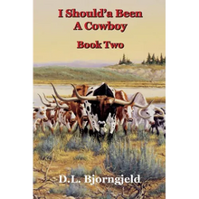 I Should'a Been A Cowboy - Book Two