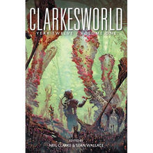 Clarkesworld Year Twelve: Volume One - Paperback
