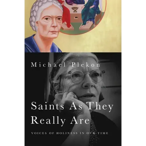 Saints As They Really Are: Voices of Holiness in Our Time