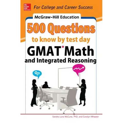 McGraw-Hill Education 500 GMAT Math and Integrated Reasoning Questions to Know by Test Day