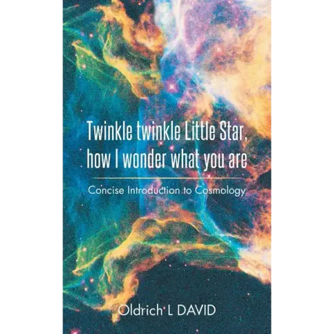 Twinkle Twinkle Little Star, How I Wonder What You Are: Concise Introduction to Cosmology