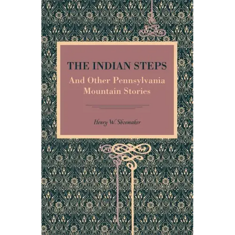 The Indian Steps: And Other Pennsylvania Mountain Stories