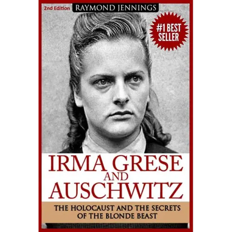 Irma Grese & Auschwitz: Holocaust and the Secrets of the The Blonde Beast