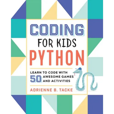 Coding for Kids: Python: Learn to Code with 50 Awesome Games and Activities