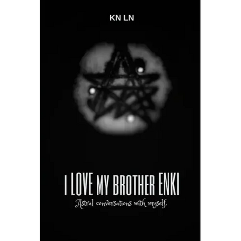 I Love My Brother Enki: Astral conversations with myself.