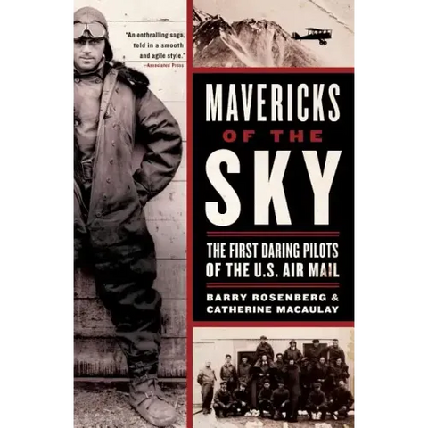 Mavericks of the Sky: The First Daring Pilots of the U.S. Air Mail