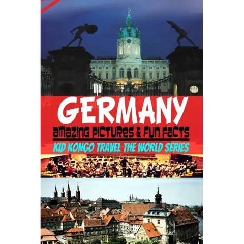 Germany Amazing Pictures & Fun Facts (Kid Kongo Travel The World Series )