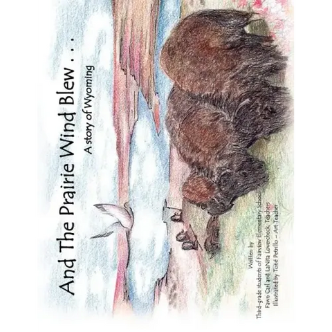 And The Prairie Wind Blew...: A story of Wyoming